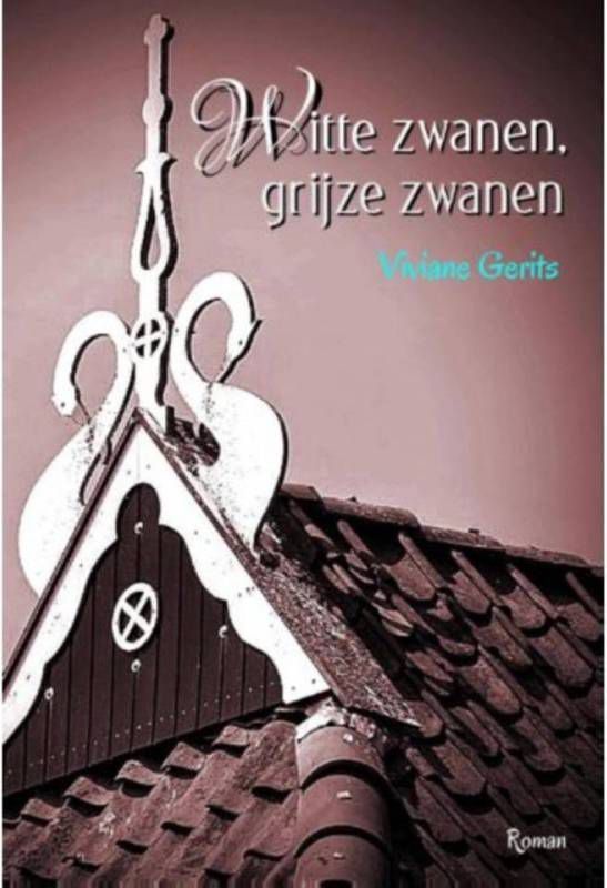 Witte zwanen, grijze zwanen Viviane Gerits